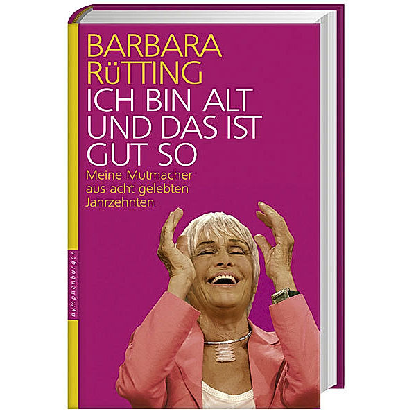 Ich bin alt und das ist gut so, Barbara Rütting