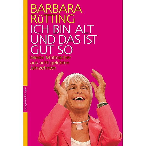 Ich bin alt und das ist gut so, Barbara Rütting