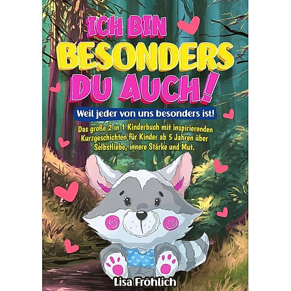 Ich bin besonders, du auch! | Weil jeder von uns besonders ist!, Lisa Fröhlich