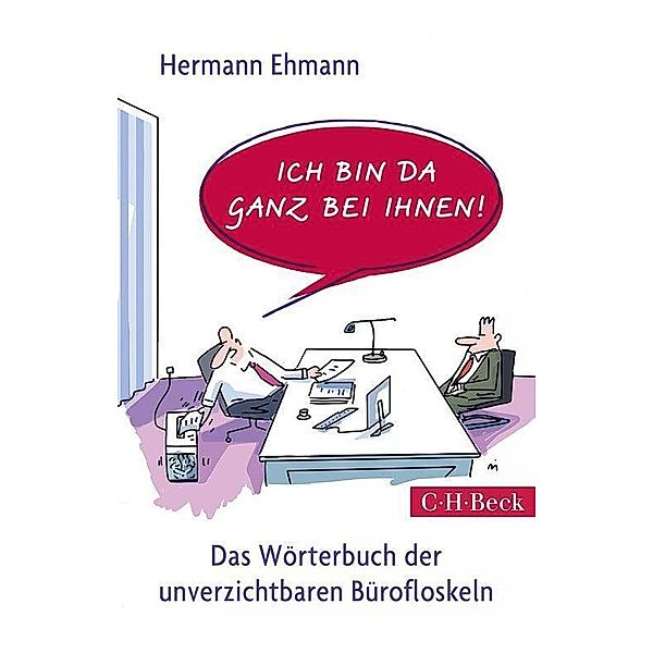 Ich bin da ganz bei Ihnen! / Beck Paperback Bd.6169, Hermann Ehmann