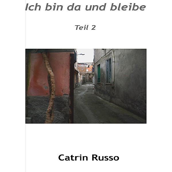 Ich bin da und bleibe Teil 2, Catrin Russo