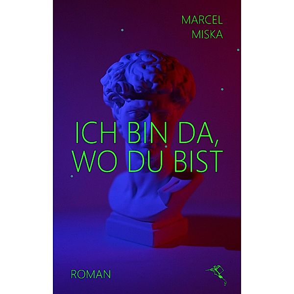 Ich bin da, wo du bist, Marcel Miska