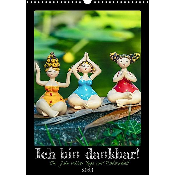 Ich bin dankbar - ein Jahr voller Yoga und Achtsamkeit - Yoga Kalender (Wandkalender 2023 DIN A3 hoch), MD-Publishing