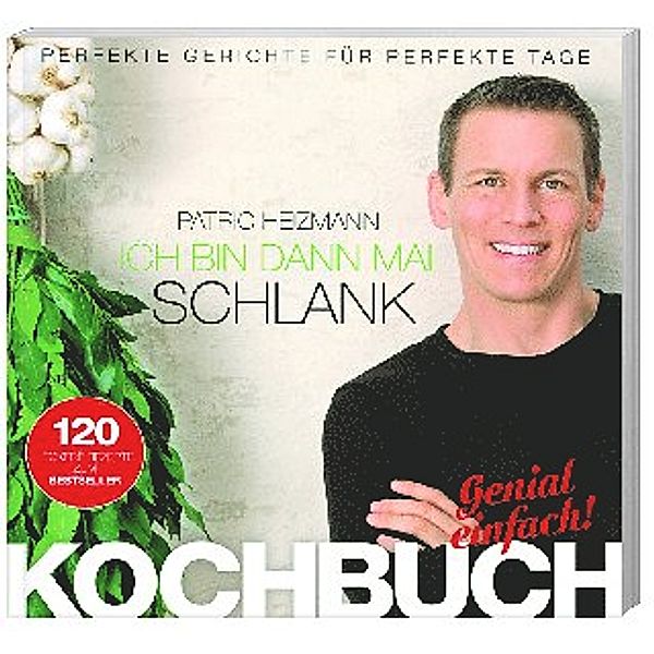 Ich bin dann mal schlank - Das Koch- und Rezeptbuch, Patric Heizmann