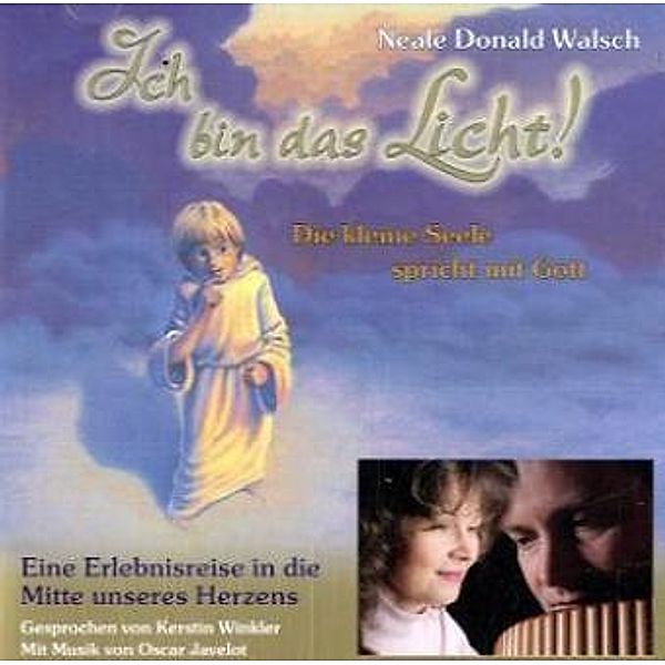 Ich bin das Licht! Eine Erlebnisreise in die Mitte unseres Herzens,1 Audio-CD, Neale Donald Walsch