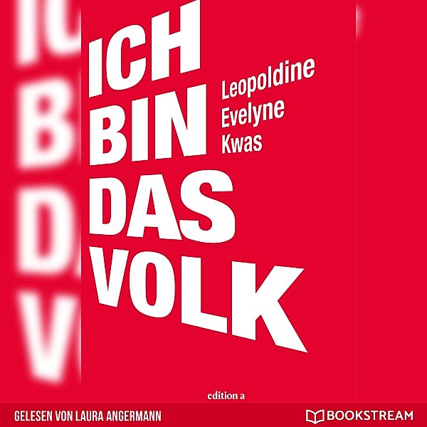 Ich bin das Volk, Leopoldine Evelyne Kwas