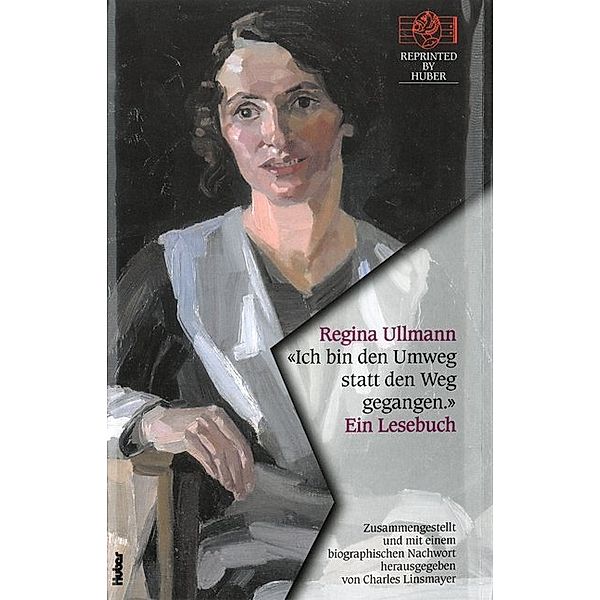 Ich bin den Umweg statt den Weg gegangen. Ein Lesebuch, Regina Ullmann