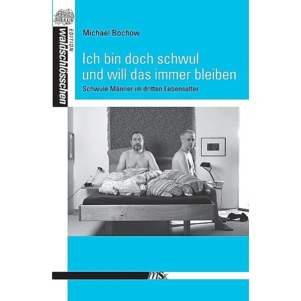 Ich bin doch schwul und will es bleiben / Edition Waldschlösschen, Michael Bochow