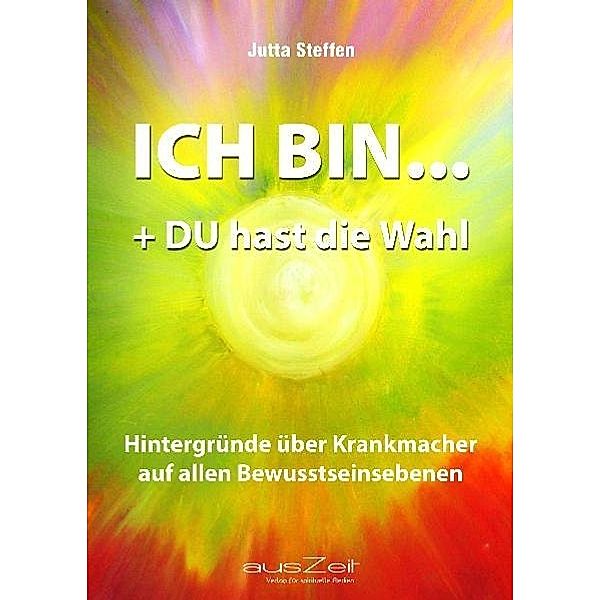 ICH BIN... + DU hast die Wahl, Jutta Steffen