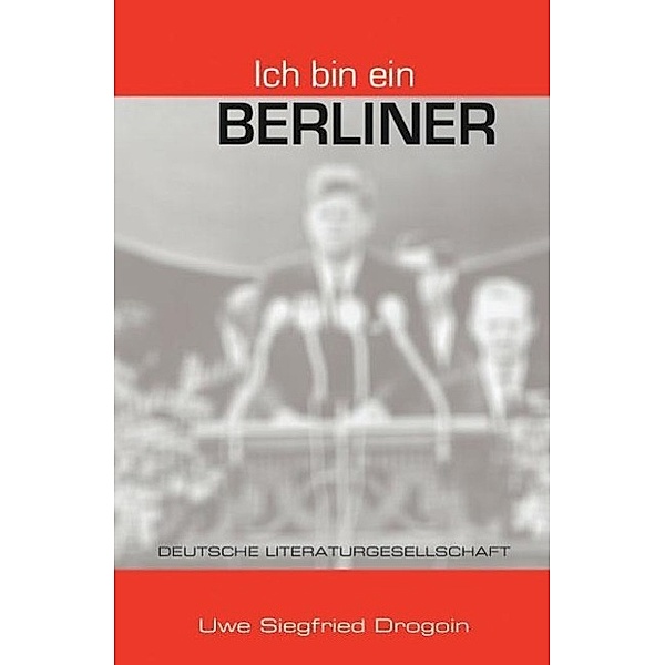 Ich bin ein Berliner (Deutsche Literaturgesellschaft), Uwe Siegfried Drogoin