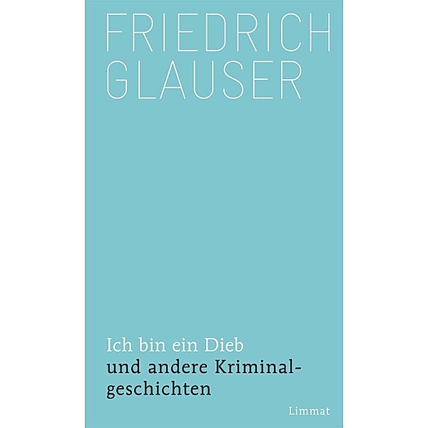 Ich bin ein Dieb, Friedrich Glauser