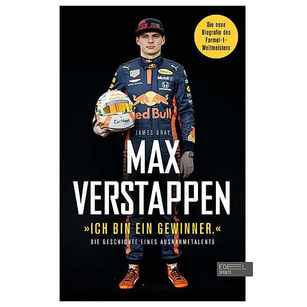 Ich bin ein Gewinner: Max Verstappen - Die Geschichte eines Ausnahmetalents, James Gray