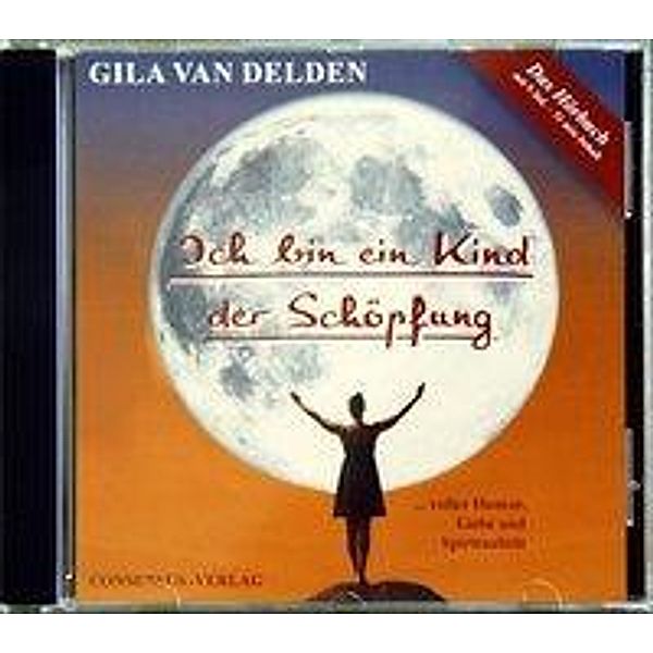 Ich bin ein Kind der Schöpfung, Audio-CD, Gila van Delden
