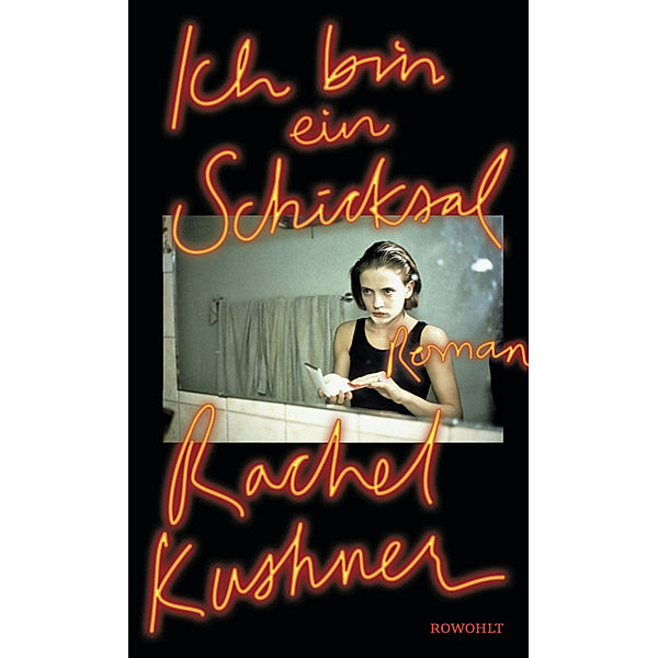 Ich bin ein Schicksal, Rachel Kushner