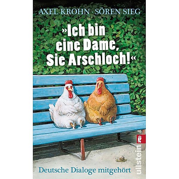 »Ich bin eine Dame, Sie Arschloch!« / Ullstein eBooks, Sören Sieg, Axel Krohn