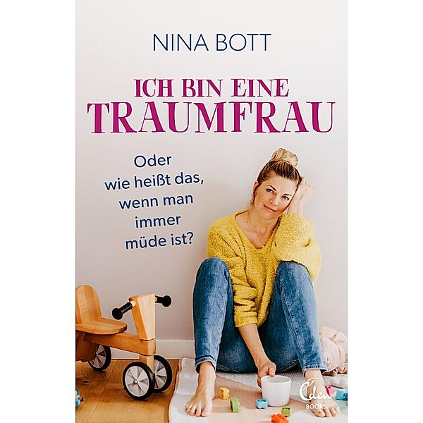 Ich bin eine Traumfrau - oder wie heisst das, wenn man immer müde ist?, Nina Bott