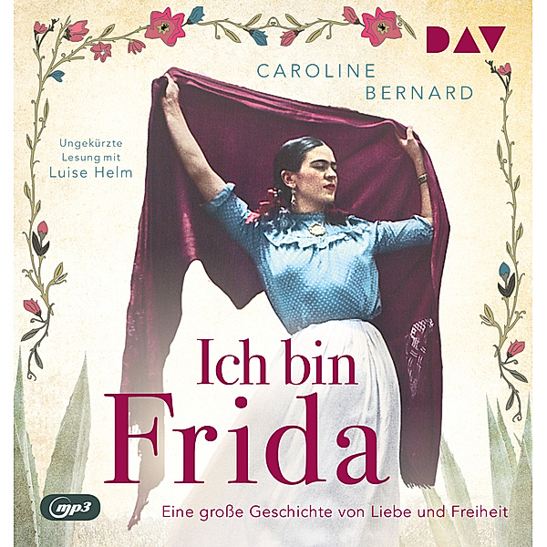 Ich bin Frida. Eine große Geschichte von Liebe und Freiheit,1 Audio-CD, 1 MP3, Caroline Bernard