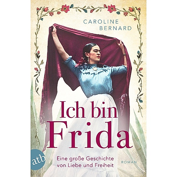 Ich bin Frida / Mutige Frauen zwischen Kunst und Liebe Bd.23, Caroline Bernard