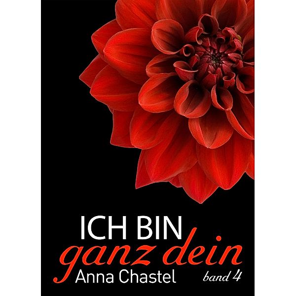 Ich bin ganz dein, Band 4, Anna Chastel