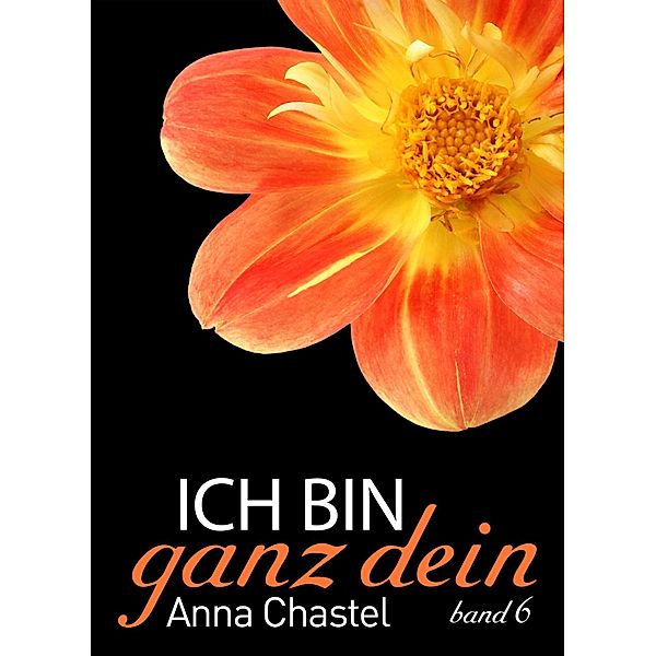 Ich bin ganz dein, Band 6, Anna Chastel