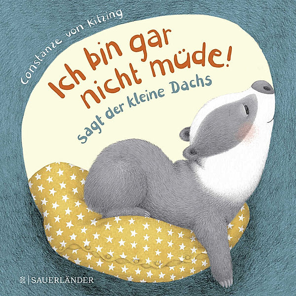 Ich bin gar nicht müde!, sagt der kleine Dachs (Einschlaf-Buch), Constanze von Kitzing