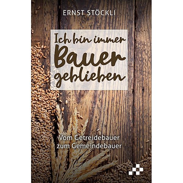 Ich bin immer Bauer geblieben, Ernst Stöckli