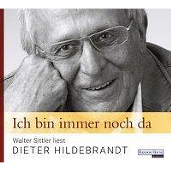 Ich bin immer noch da - Walter Sittler liest Dieter Hildebrandt, 1 Audio-CD, Dieter Hildebrandt