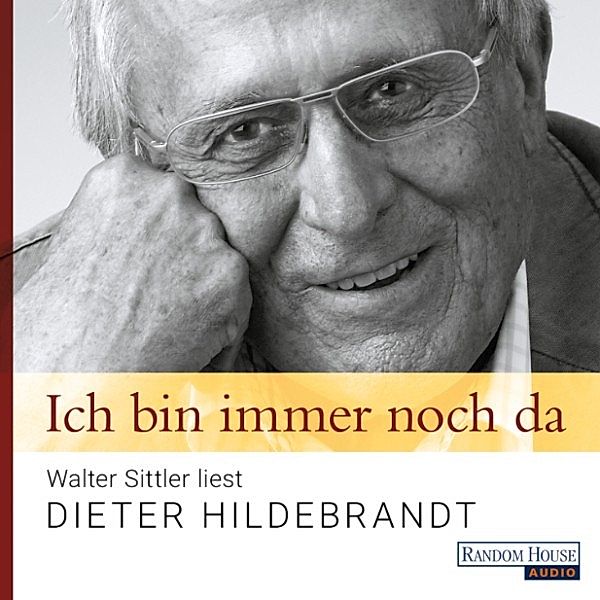 Ich bin immer noch da - Walter Sittler liest Dieter Hildebrandt, Dieter Hildebrandt