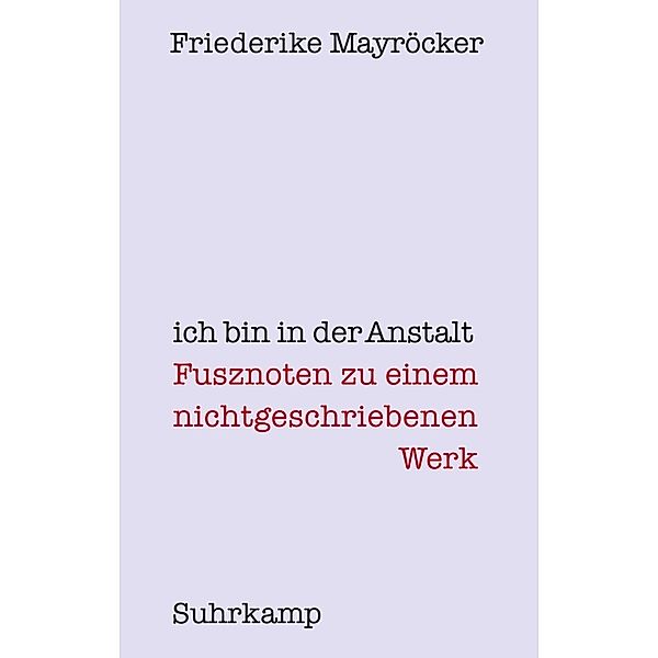 Ich bin in der Anstalt, Friederike Mayröcker