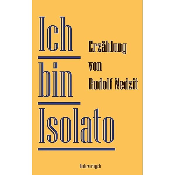 Ich bin Isolato, Rudolf Nedzit