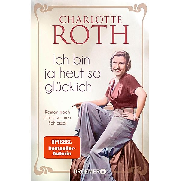 Ich bin ja heut so glücklich, Charlotte Roth