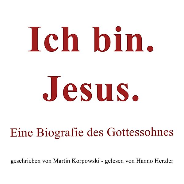 Ich bin. Jesus., Martin Korpowski