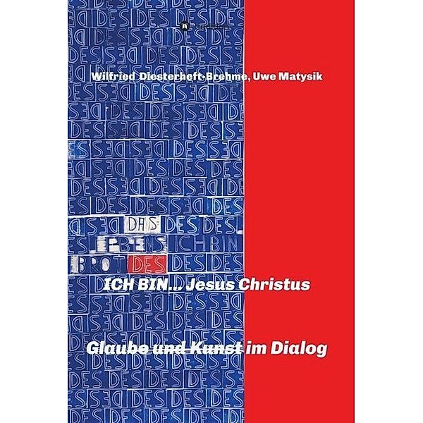 ICH BIN... Jesus Christus, Wilfried Diesterheft-Brehme, Uwe Matysik