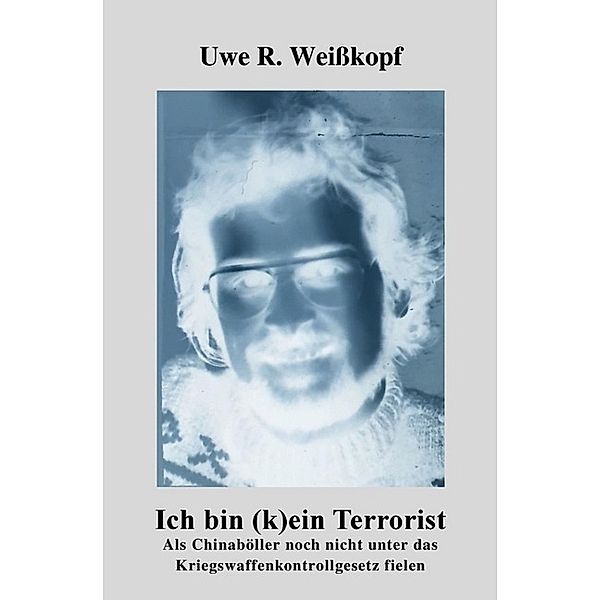 Ich bin (k)ein Terrorist, Uwe R. Weisskopf