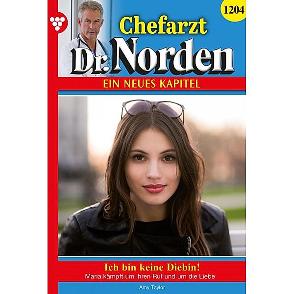 Ich bin keine Diebin! / Chefarzt Dr. Norden Bd.1204, Amy Taylor