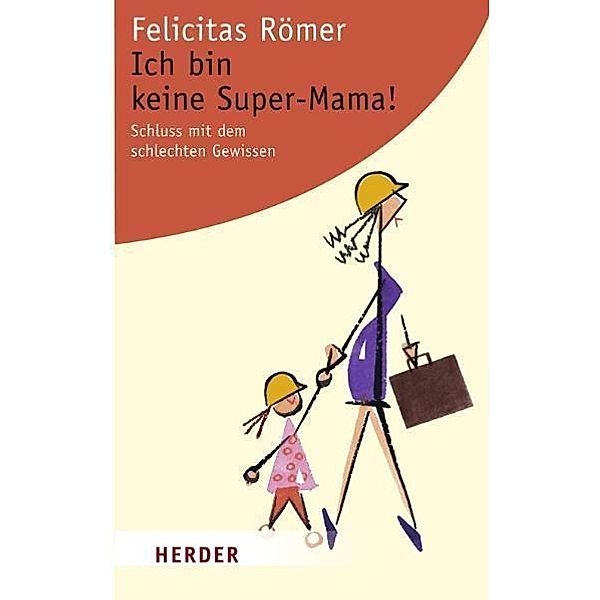 Ich bin keine Super-Mama!, Felicitas Römer