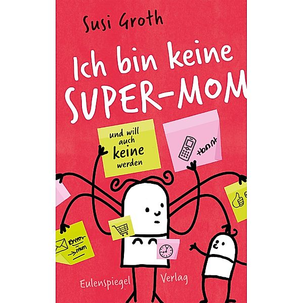 Ich bin keine Super-Mom und will auch keine werden, Susi Groth