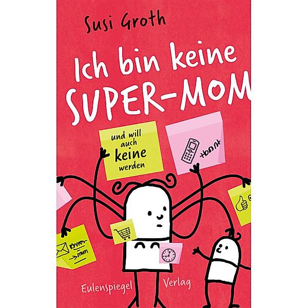Ich bin keine Super-Mom und will auch keine werden, Susi Groth
