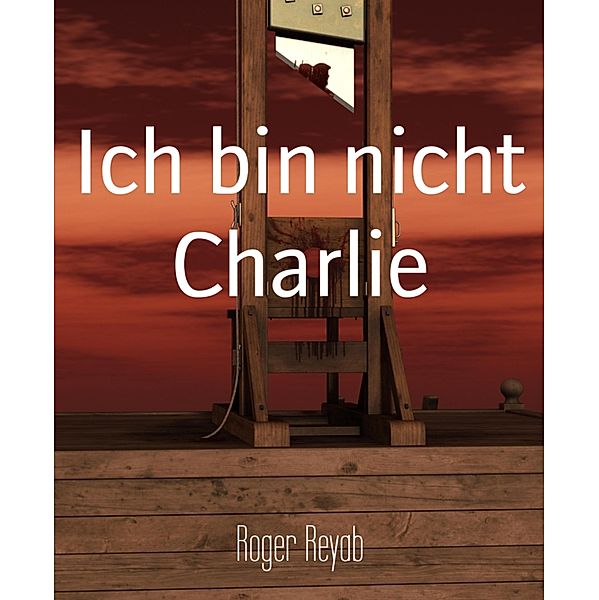 Ich bin nicht Charlie, Roger Reyab