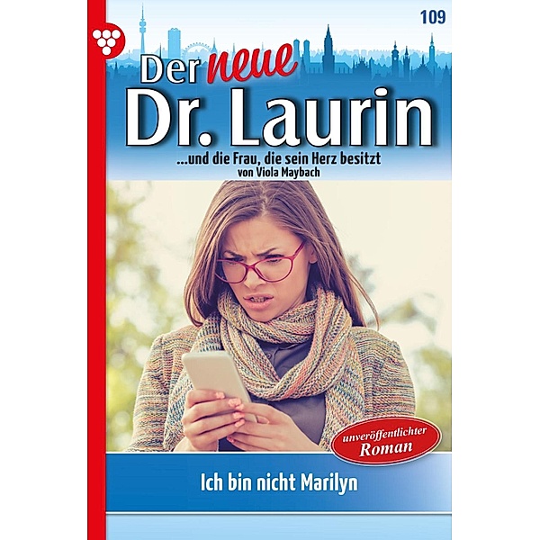 Ich bin nicht Marilyn! / Der neue Dr. Laurin Bd.109, Viola Maybach