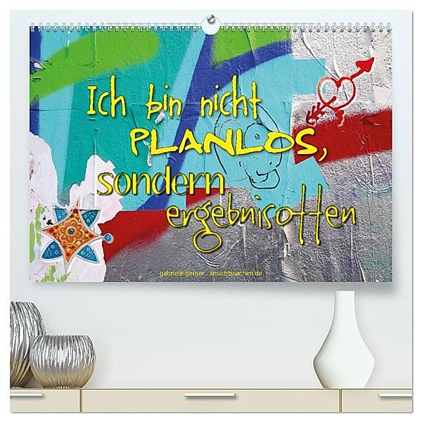 Ich bin nicht planlos, sondern ergebnisoffen (hochwertiger Premium Wandkalender 2024 DIN A2 quer), Kunstdruck in Hochglanz, Gabriele Gerner