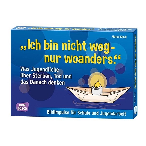 Ich bin nicht weg - nur woanders. Was Jugendliche über Sterben, Tod und das Danach denken, m. 1 Beilage, Marco Kargl