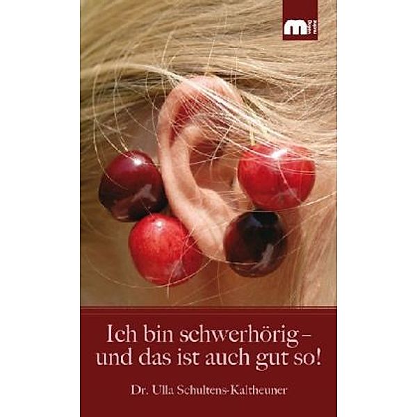 Ich bin schwerhörig - und das ist auch gut so!, Dr. Ulla Schultens-Kaltheuner