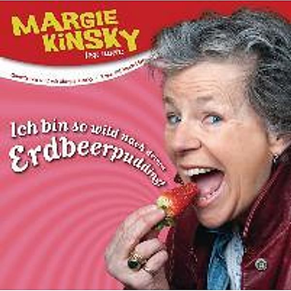 Ich bin so wild nach deinem Erdbeerpudding, 1 Audio-CD, Margie Kinsky