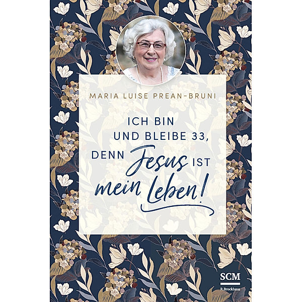 Ich bin und bleibe 33, denn Jesus ist mein Leben!, Maria Prean-Bruni