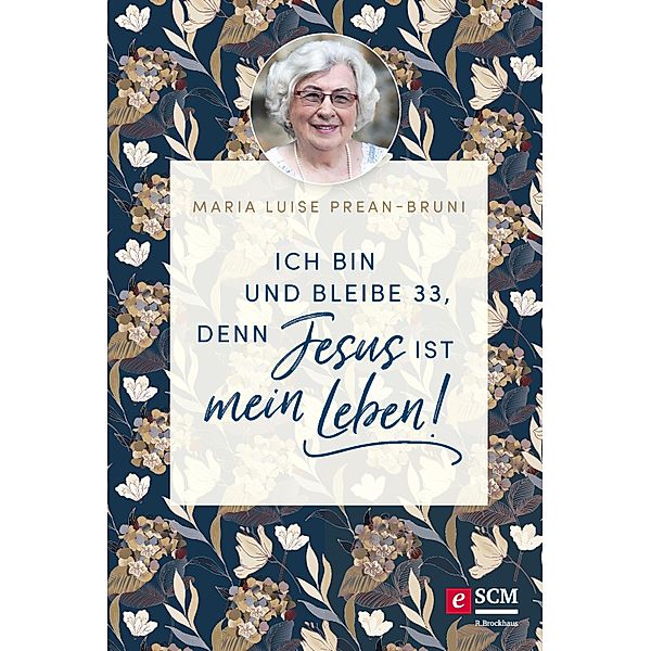 Ich bin und bleibe 33, denn Jesus ist mein Leben! / Die kleine Maria-Prean-Bibliothek Bd.1, Maria Prean-Bruni