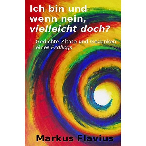 Ich bin und wenn nein, vielleicht doch?, Markus Flavius