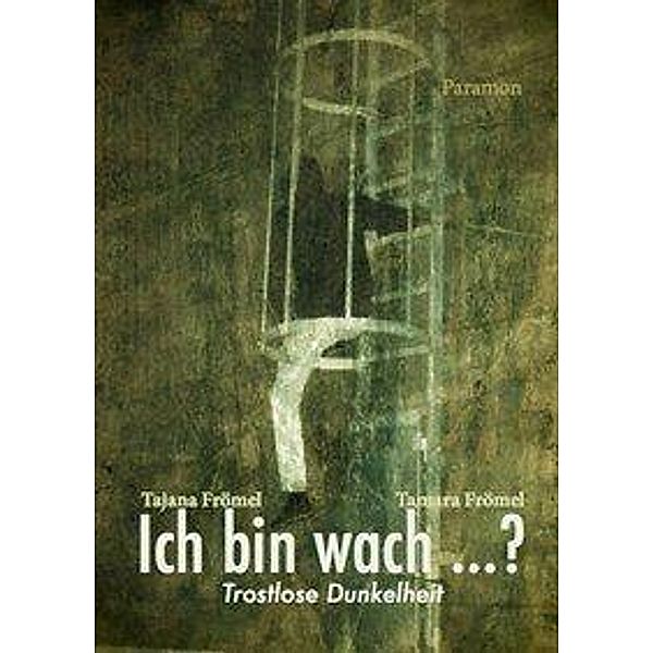 Ich bin wach ...?, Tajana Frömel, Tamara Frömel