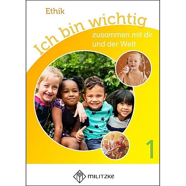 Ich bin wichtig - zusammen mit dir und der Welt. Ethik Klassen 1/2 Lehrbuch, Michelle Rauch, Steffi Meier-Metz