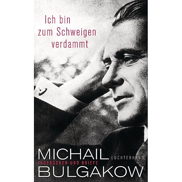 Ich bin zum Schweigen verdammt, Michail Bulgakow